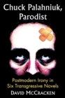 Chuck Palahniuk, Parodist : Postmodern Irony in Six Transgressive Novels - eBook