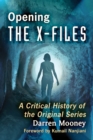 Opening The X-Files : A Critical History of the Original Series - eBook