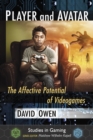Player and Avatar : The Affective Potential of Videogames - eBook