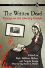 The Written Dead : Essays on the Literary Zombie - eBook