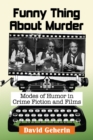 Funny Thing About Murder : Modes of Humor in Crime Fiction and Films - eBook