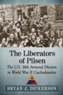 The Liberators of Pilsen : The U.S. 16th Armored Division in World War II Czechoslovakia - eBook
