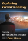 Exploring Picard's Galaxy : Essays on Star Trek: The Next Generation - eBook