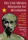 Ho Chi Minh's Blueprint for Revolution : In the Words of Vietnamese Strategists and Operatives - eBook