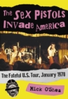The Sex Pistols Invade America : The Fateful U.S. Tour, January 1978 - eBook