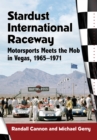 Stardust International Raceway : Motorsports Meets the Mob in Vegas, 1965-1971 - eBook