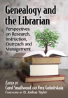 Genealogy and the Librarian : Perspectives on Research, Instruction, Outreach and Management - eBook