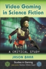 Video Gaming in Science Fiction : A Critical Study - eBook