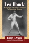 Leo Houck : A Biography of Boxing's Uncrowned Middleweight Champion - eBook