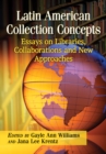 Latin American Collection Concepts : Essays on Libraries, Collaborations and New Approaches - eBook