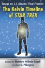 The Kelvin Timeline of Star Trek : Essays on J.J. Abrams' Final Frontier - eBook
