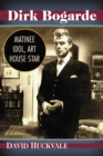Dirk Bogarde : Matinee Idol, Art House Star - eBook