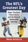 The NFL's Greatest Day : Roger Staubach, Franco Harris and the Story of Immaculate Saturday - eBook