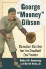 George "Mooney" Gibson : Canadian Catcher for the Deadball Era Pirates - eBook