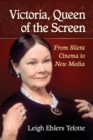 Victoria, Queen of the Screen : From Silent Cinema to New Media - eBook