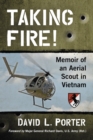 Taking Fire! : Memoir of an Aerial Scout in Vietnam - eBook