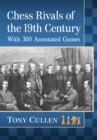 Chess Rivals of the 19th Century : With 300 Annotated Games - eBook
