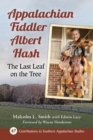 Appalachian Fiddler Albert Hash : The Last Leaf on the Tree - eBook