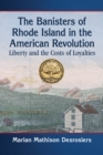 The Banisters of Rhode Island in the American Revolution : Liberty and the Costs of Loyalties - eBook
