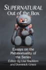 Supernatural Out of the Box : Essays on the Metatextuality of the Series - eBook