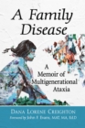 A Family Disease : A Memoir of Multigenerational Ataxia - eBook