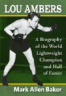 Lou Ambers : A Biography of the World Lightweight Champion and Hall of Famer - eBook