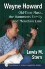 Wayne Howard : Old-Time Music, the Hammons Family and Mountain Lore - eBook