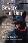 Beware of Dog : How Media Portrays the Aggressive Canine - eBook