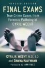 Final Exams : True Crime Cases from Forensic Pathologist Cyril Wecht, rev. ed. - eBook