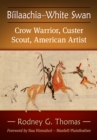 Biilaachia-White Swan : Crow Warrior, Custer Scout, American Artist - eBook