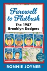 Farewell to Flatbush : The 1957 Brooklyn Dodgers - eBook