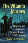 The Villain's Journey : Descent and Return in Science Fiction and Fantasy - eBook