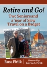 Retire and Go! : Two Seniors and a Year of Slow Travel on a Budget - eBook