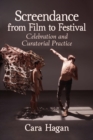 Screendance from Film to Festival : Celebration and Curatorial Practice - eBook