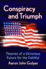 Conspiracy and Triumph : Theories of a Victorious Future for the Faithful - eBook