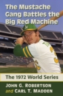 The Mustache Gang Battles the Big Red Machine : The 1972 World Series - eBook