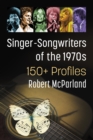Singer-Songwriters of the 1970s : 150+ Profiles - eBook