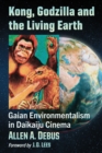 Kong, Godzilla and the Living Earth : Gaian Environmentalism in Daikaiju Cinema - eBook