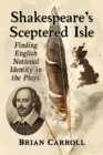 Shakespeare's Sceptered Isle : Finding English National Identity in the Plays - eBook