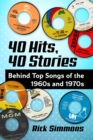40 Hits, 40 Stories : Behind Top Songs of the 1960s and 1970s - eBook