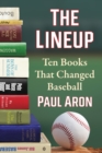 The Lineup : Ten Books That Changed Baseball - eBook