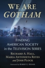 We Are Gotham : Finding American Society in the Television Series - eBook