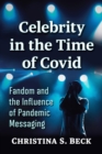 Celebrity in the Time of Covid : Fandom and the Influence of Pandemic Messaging - eBook