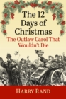 The 12 Days of Christmas : The Outlaw Carol That Wouldn't Die - eBook