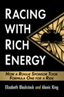 Racing with Rich Energy : How a Rogue Sponsor Took Formula One for a Ride - eBook