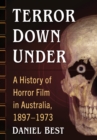 Terror Down Under : A History of Horror Film in Australia, 1897-1973 - eBook