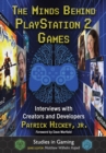 The Minds Behind PlayStation 2 Games : Interviews with Creators and Developers - eBook