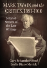 Mark Twain and the Critics, 1891-1910 : Selected Notices of the Late Writings - eBook