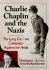 Charlie Chaplin and the Nazis : The Long German Campaign Against the Artist - eBook