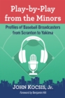 Play-by-Play from the Minors : Profiles of Baseball Broadcasters from Scranton to Yakima - eBook